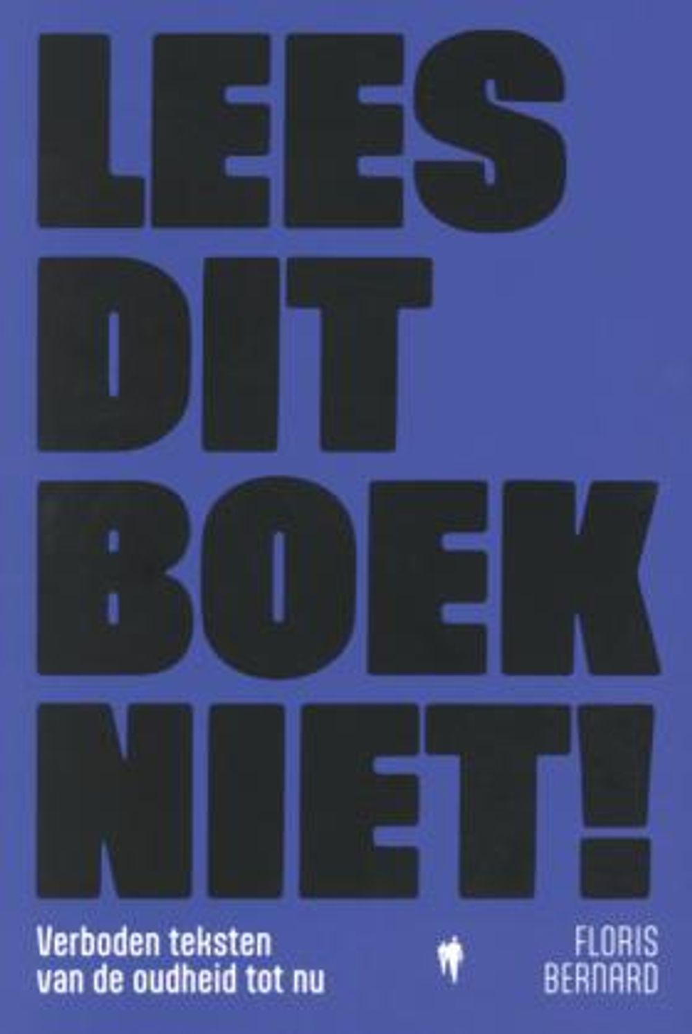 Boekcover 'Lees dit boek niet! Verboden teksten van de oudheid tot nu' van Floris Bernard