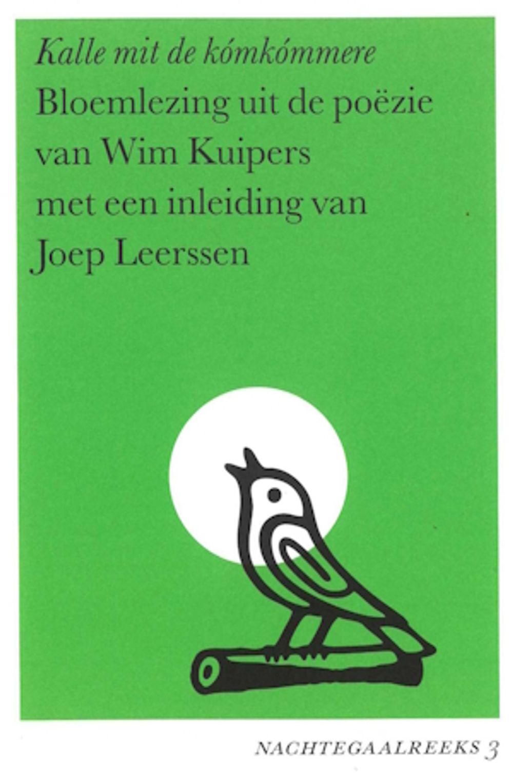 Groene boekcover van ‘Kalle mit de kómkómmere’, bloemlezing uit de poëzie van Wim Kuipers met inleiding van Joep Leerssen, illustratie van een vogel op een tak.