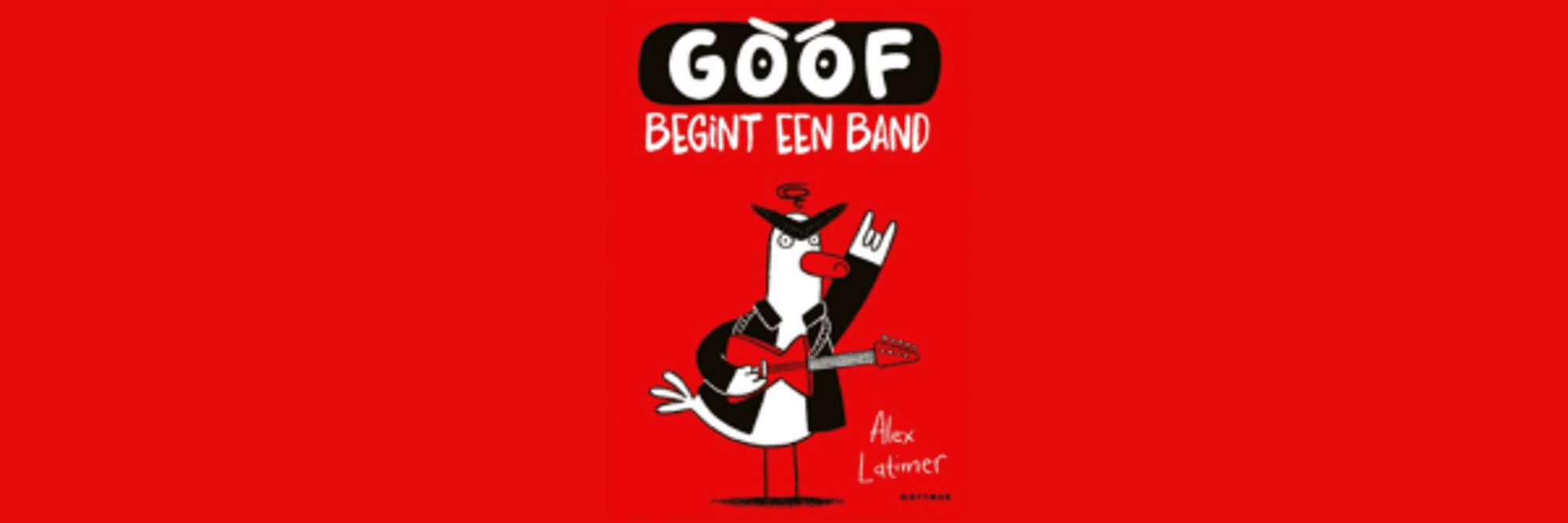 Boekomslag met een felrode achtergrond en de titel "Goof begint een band" van Alex Latimer. In het midden staat een getekende vogel met een gitaar in een muzikale pose afgebeeld.