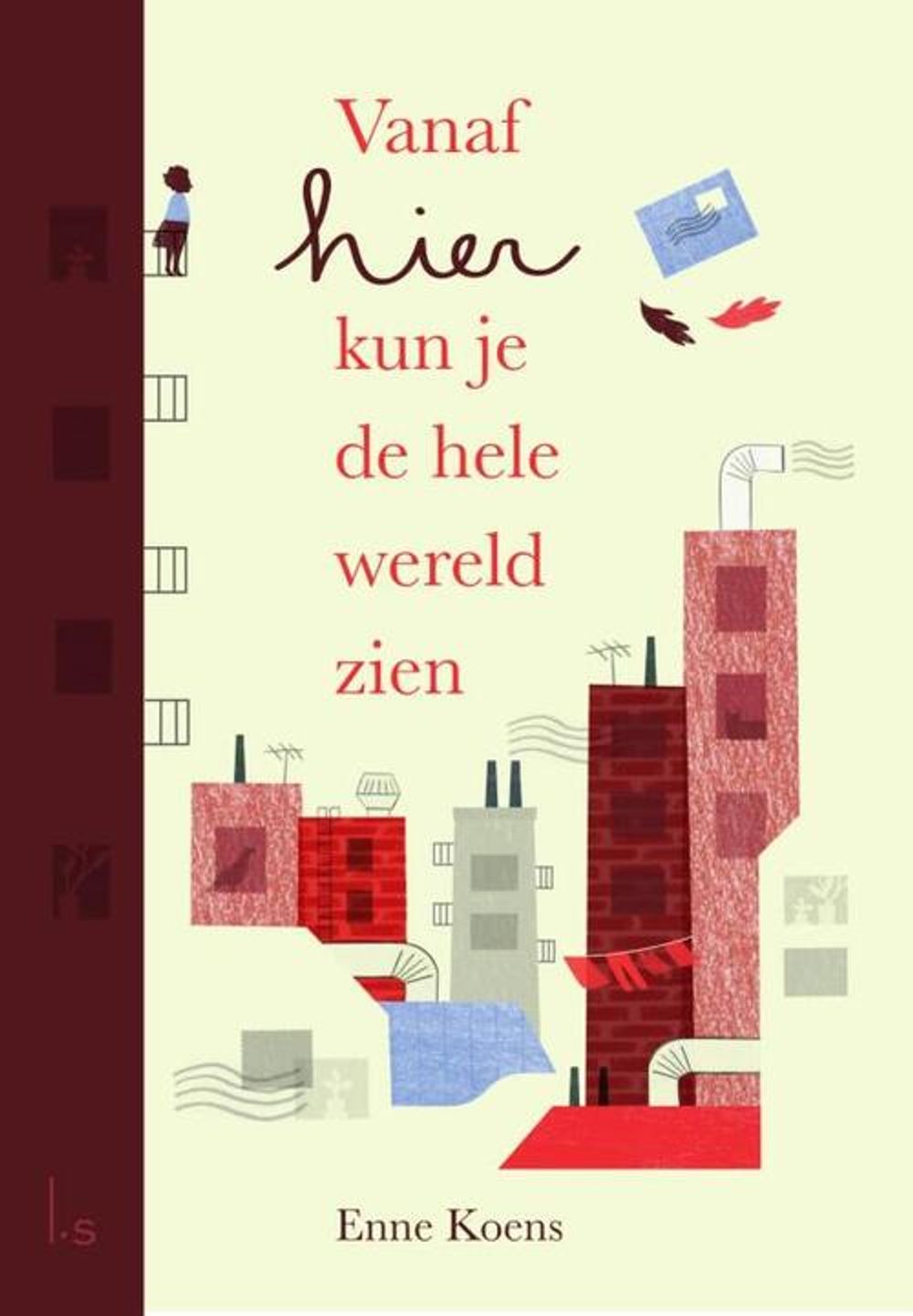 Dit is de kaft van het boek 'Vanaf hier kun je de hele wereld zien' van Enne Koens. De omslag toont een gestileerde illustratie van een stad met flatgebouwen, waarin links een kind op een balkon staat. De titel is speels vormgegeven in rood en zwart, en het kleurgebruik en de compositie geven een warme en verhalende sfeer weer.
