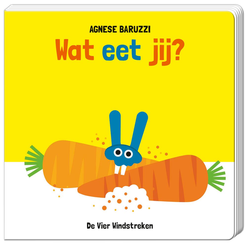 Vrolijke illustratie van een blauw konijn dat aan een grote oranje wortel knabbelt. De achtergrond is felgeel en bovenaan staat de titel “Wat eet jij?” van Agnese Baruzzi. Onderaan staat de uitgeverij: De Vier Windstreken.