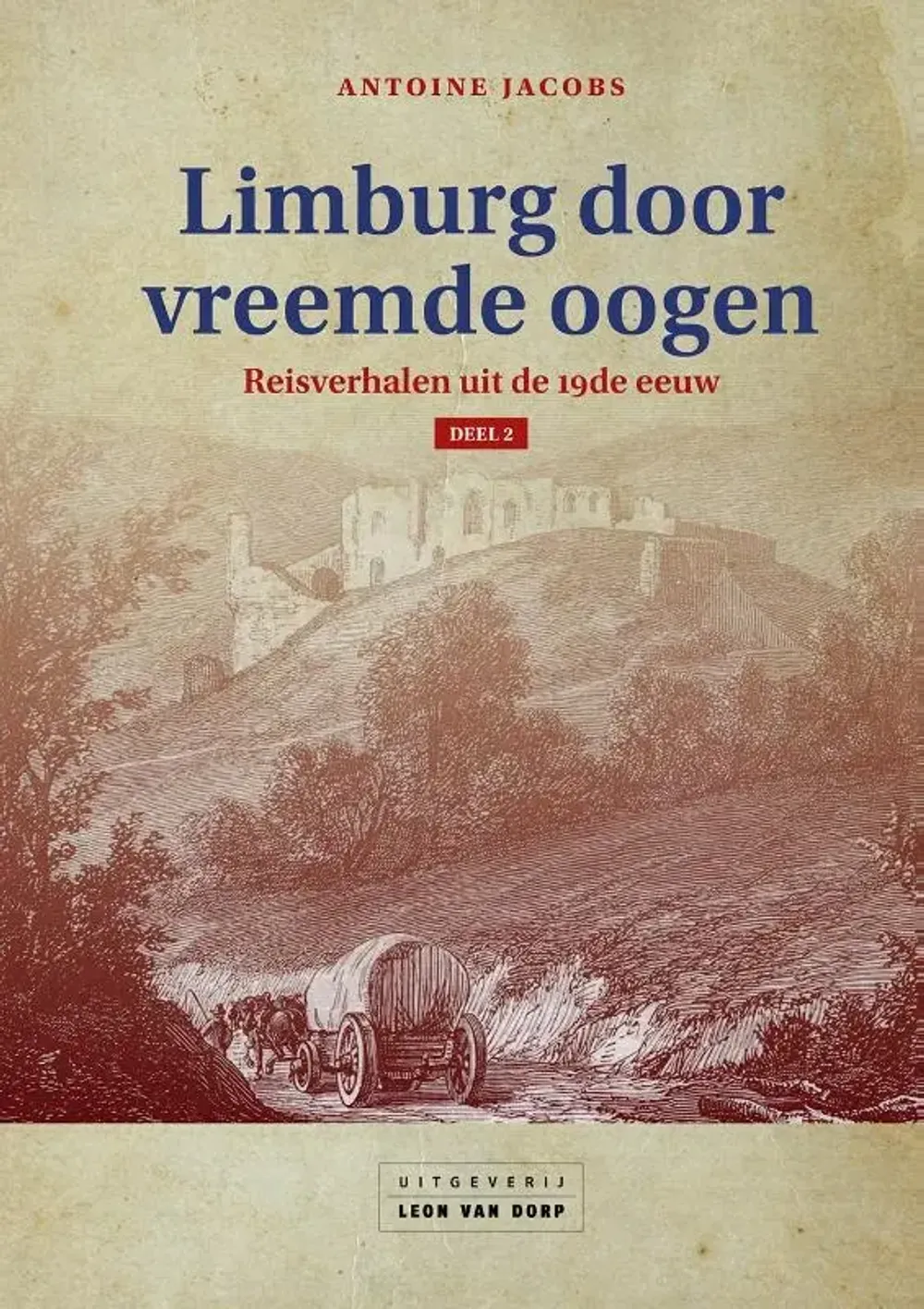 Limburg Door Vreemde Oogen   Reisverhalen Uit De 19de Eeuw (deel 2)