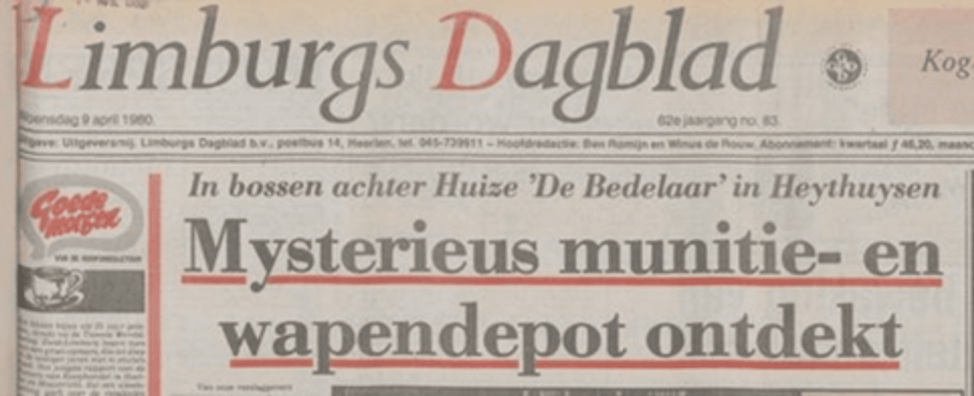 Voorpagina van het Limburgs Dagblad van donderdag 9 april 1980 met als hoofdkop 'Mysterieus munitie- en wapendepot ontdekt' en subkop 'In bossen achter Huize 'De Bedelaar' in Heythuysen'. Links staat een advertentie voor 'Goede Morgen' koffie.