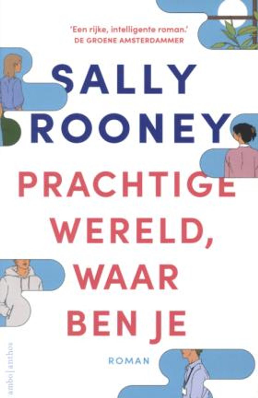 Boekomslag van Prachtige wereld, waar ben je van Sally Rooney. Op een witte achtergrond staan de naam van de auteur in grote blauwe letters en de titel in grote roze letters. Rond de tekst bevinden zich afgeronde blauwe vormen met eenvoudige illustraties van personen. Bovenaan staat een citaat uit De Groene Amsterdammer. Onderaan staat het woord “Roman”.